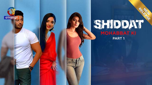 Shiddat Mohabbat Ki S E Hindi Hot Web Series Atrangii Wowuncut