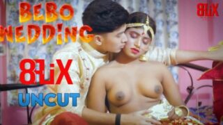 Bebo wedding 2022 EightShots Hindi uncut porn Short Film