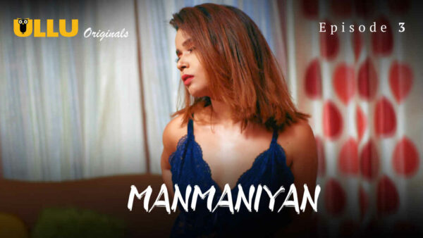 Manmaniyan 2023 Ullu app Hindi Porn Web Series Episode 3