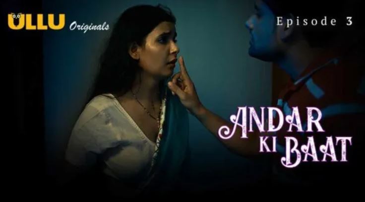 Andar Ki Baat 2023 Ullu Hot Hindi Sex Web Series Ep 3
