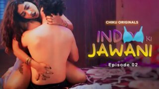 Indoo Ki Jawani S01E02 2023 ChikuApp Hindi Porn Web Series