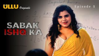 Sabak Ishq Ka 2023 Ullu Hot Hindi Sex Web Series Ep 1