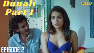 Dunali 2021 Ullu xxx Hot Hindi Web Series Season 1 Ep 2