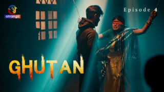 Ghutan S01E04 2023 Desi Hindi XXX Hot Web Series Atrangii
