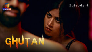 Ghutan S01E05 2023 Atrangii Porn Hindi Hot Web Series