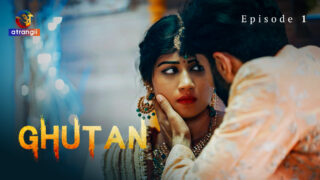 Ghutan S01E01 2023 Hindi Hot Web Series Atrangii Porn