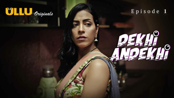 Dekhi Andekhi 2023 Ullu App XXX Hindi Sex Web Series Ep 1