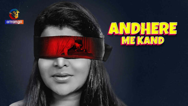 Andhere Me Kand 2023 Atrangii App Hot Hindi XXX Web Series Ep 1
