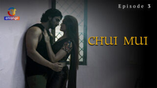 Chui Mui S01E03 2023 Hindi Hot Web Series Atrangii app Porn Video
