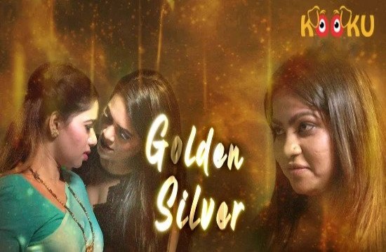 Golden Silver – P02 – 2022 – Hindi Hot Web Series – KooKu