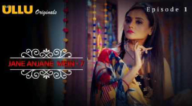 Jane Anjane Mein Part 1 S07E01 2023 Hindi Hot Web Series Ullu App