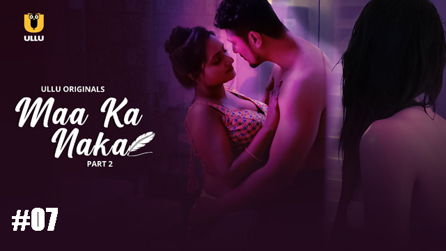 Maa Ka Naka 2 2023 xxx Ullu Hindi Hot Web Series Ep 8