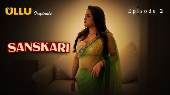 Sanskari S01E02 2023 Hindi Hot Web Series Ullu xxx