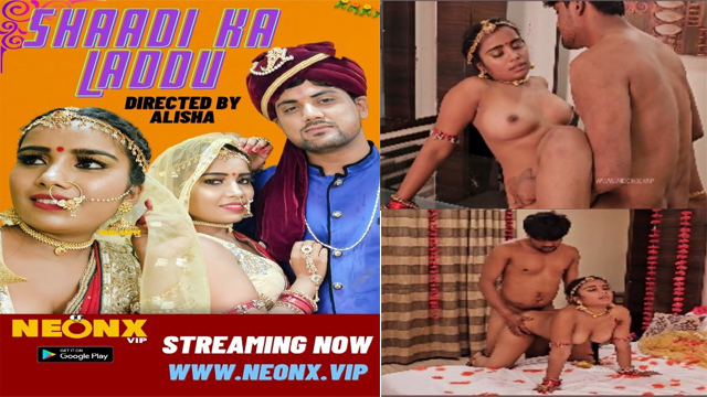 Shaadi Ka Laddoo 2023 Hindi Uncut Short Film Neonx vip - Wowuncut
