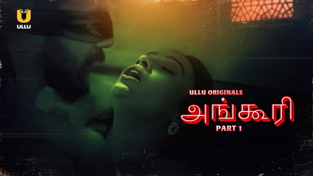 Angoori P01 2023 Tamil Hot Web Series UllU all Episode