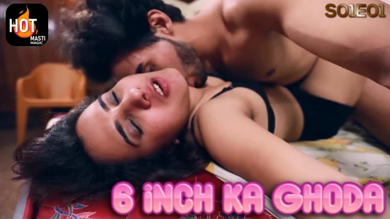 550px x 309px - 6 Inch Ka Ghoda â€“ S01E01 2023 Hindi Porn Web Series HotMasti - Wowuncut