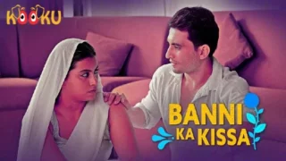 Banni Ka Kissa – 2022 – Hindi Hot Sexy XXX Web Series – KooKu