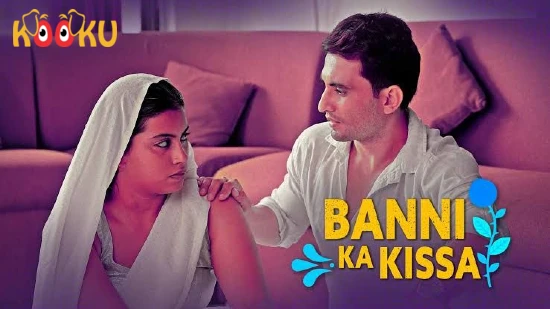 Banni Ka Kissa – 2022 – Hindi Hot Sexy XXX Web Series – KooKu