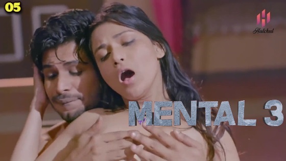 Mental 3 – S01E05 2023 Hindi Hot Web Series Hulchul