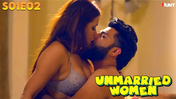 The Unmarried Woman – S01E02 2023 Hot Hindi xxx Web Series HuntCinema