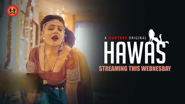 Hawas – S01E02 2024 Hindi Hot Web Series HuntersApp