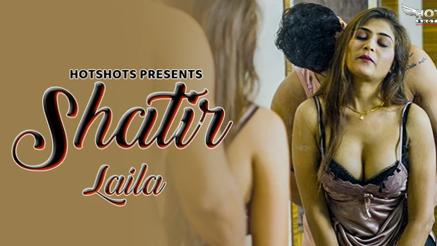 620px x 349px - Shatir Laila â€“ 2024 Hindi Hot Short Film Hotshots - Wowuncut