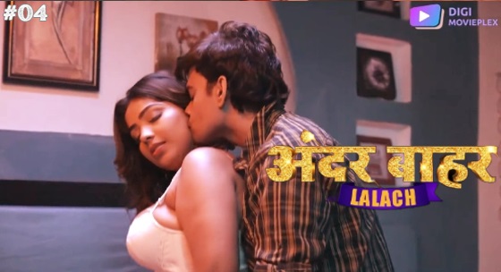 Lalach – S01E04 2024 Hindi Hot Web Series Digi MoviePlex