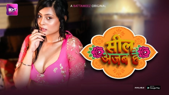 Seal Ajab Hai – S01E01 2024 Hindi Hot Web Series Battameez