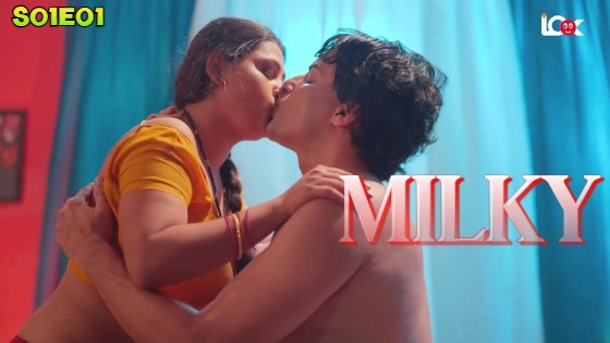 Milky – S01E01 2024 Hot Hindi Porn Web Series Look Entertainment