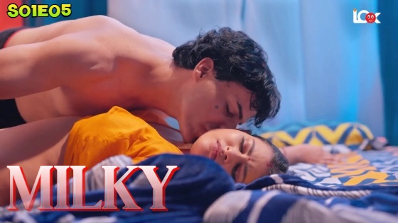 Milky – S01E05 2024 xxx Hindi Hot Web Series Look Entertainment