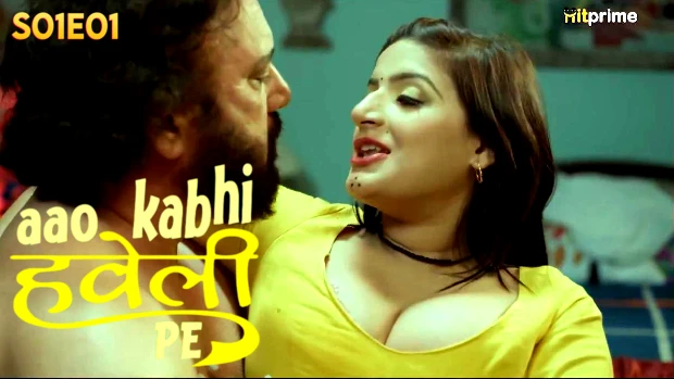 Aao Kabhi Haveli Pe – S01E01 2024 xxx Hindi Hot Web Series HitPrime