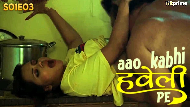 Aao Kabhi Haveli Pe – S01E03 2024 xxx Hindi Hot Web Series HitPrime