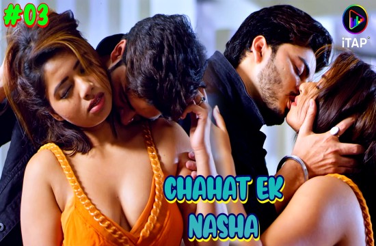 Chahat Ek Nasha – S01E03 2024 xxx Hindi Hot Web Series ITAP