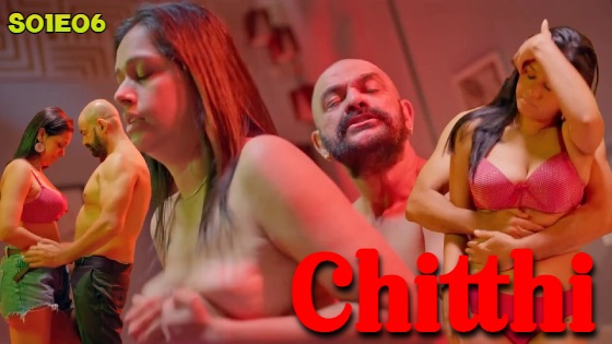Chitthi – S01E06 – 2024 xxx Hindi Hot Web Series BIGShots
