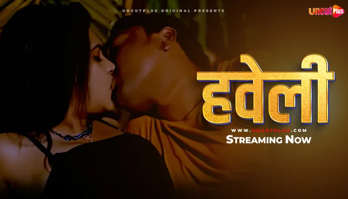 Haveli – S01E01 – 2024 xxx Hindi Uncut Hot Web Series UncutPlus