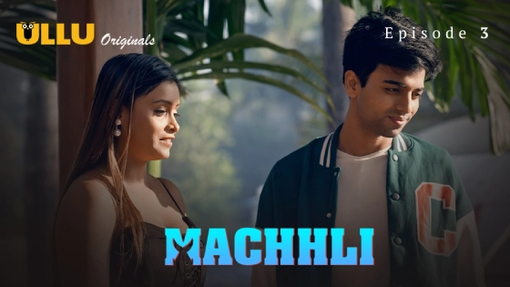 Machhli – S01E03 2024 xxx Hindi Hot Web Series Ullu