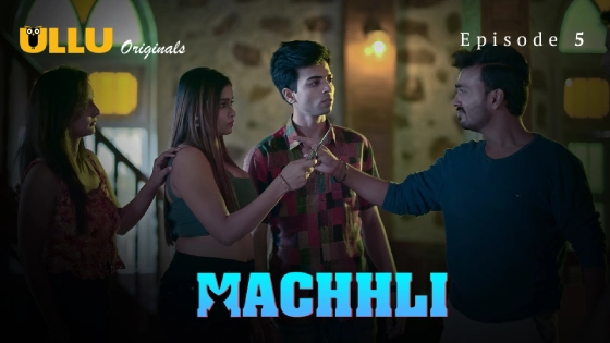 Machhli – S01E05 2024 xxx Hindi Hot Web Series Ullu