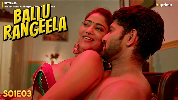 Ballu Rangeela – S01E03 – 2024 xxx Hindi Hot Web Series Hit Prime